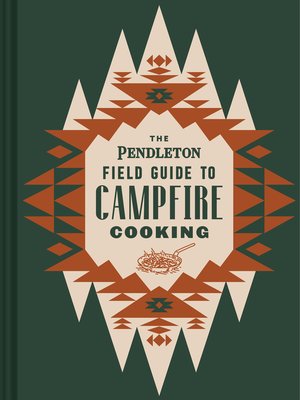 cover image of The Pendleton Field Guide to Campfire Cooking
